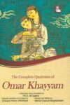 The collected quatrains of Omar Khayyam